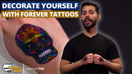 How To Decorate Yourself With FOREVER Tattoo Paper - HeatPressNation