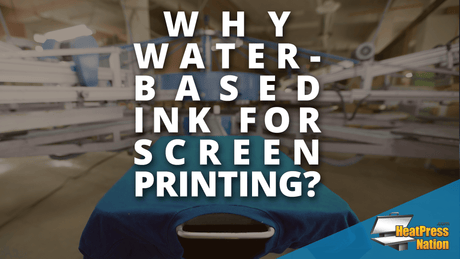 Why Water-Based Ink For Screen Printing? - HeatPressNation